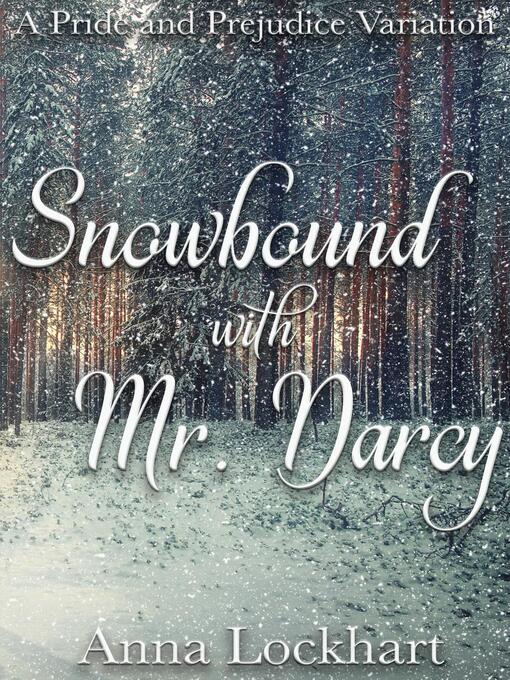 Title details for Snowbound with Mr. Darcy by Anna Lockhart - Available